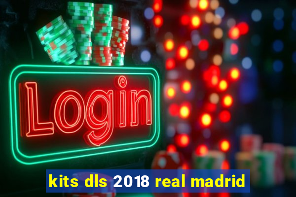 kits dls 2018 real madrid